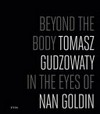 Beyond the body: Tomasz Gudzowaty in the eyes of Nan Goldin