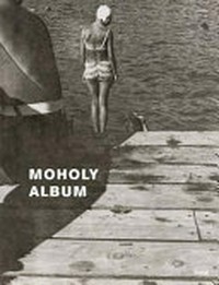 Moholy Album: Perspektivenwechsel auf den Fotostrecken der Moderne : Lázló Moholy-Nagys schwarzweissfotografische Arbeiten 1924-1937