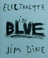 Electrolyte in blue - Jim Dine