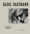 Raoul Hausmann: photographs 1927-1936