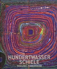 Hundertwasser - Schiele: imagine tomorrow