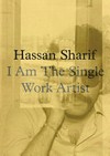 Hassan Sharif - I am the single work artist