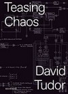 Teasing Chaos - David Tudor