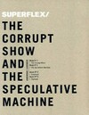 Superflex / the corrupt show and the speculative machine [21 de septiembre, 2013 al 2 de febrero, 2014, Fundación/Colección Jumex]