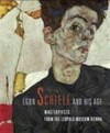 Egon Schiele and his age: masterpieces from the Leopold Museum Vienna : 26 June - 29 September 2013
