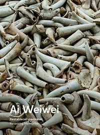 Ai Weiwei - Restablecer memorias = Ai Weiwei - Resetting memories