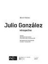 Julio González: Retrospectiva: exposición Museu Nacional d'Art de Catalunya, 28 de octubre de 2008 - 25 de enero de 2009, Museo Nacional Centro de Arte Reina Sofía, 10 de marzo - 1 de junio de 2009