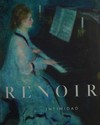 Renoir - Intimidad: Museo Thyssen-Bornemisza, Madrid, 18 de octubre de 2016-22 de enero de 2017, Museo de Bellas Artes de Bilbao, 7 de febrero-15 de mayo de 2017