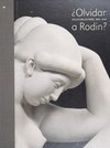 ¿Olvidar a Rodin? escultura en París, 1905 - 1914 : Musée d'Orsay, París, 10 marzo - 31 mayo 2009, Fundación MAPFRE, Madrid, 25 junio - 13 septiembre 2009