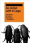 An artist with 6 legs: 253 works, 20 years, 8 curators, 1 exhibition