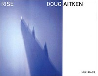 Rise - Doug Aitken: 4. June - 22. September 2002, Louisiana Museum of Modern Art