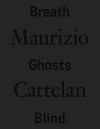 Maurizio Cattelan - Breath ghosts blind