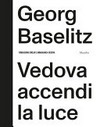 Georg Baselitz - Vedova accendi la luce