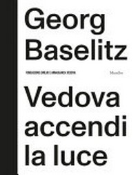 Georg Baselitz - Vedova accendi la luce