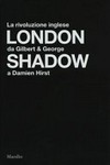 London shadow: la rivoluzione inglese da Gilbert & George a Damien Hirst