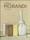 Giorgio Morandi: une rétrospective : [7 juin - 22 septembre 2013, Palais des Beaux-Arts, Bruxelles]