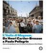 L'Italia di Magnum: da Henri Cartier-Bresson a Paolo Pellegrin = Italy seen through Magnum's lens