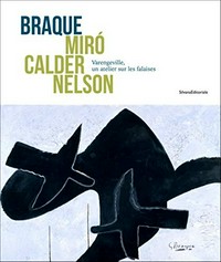 Braque, Miró, Calder, Nelson: Varengeville, un atelier sur les falaises