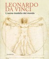 Leonardo da Vinci - L'uomo modello del mondo