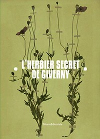 L'herbier secret de Giverny: Jean-Pierre Hoschedé et Michel Monet en herboristes