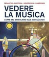 Vedere la musica: l'arte dal simbolismo alle avanguardie : Segantini, Boccioni, Kokoschka, Kandinskij