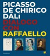 Picasso, De Chirico, Dalí - Dialogo con Raffaello