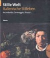 Stille Welt - italienische Stilleben: Arcimboldo, Caravaggio, Strozzi ... : Kunsthalle der Hypo-Kulturstiftung, München, 6. Dezember 2002 - 23. Februar 2003