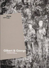 Gilbert & George: the general jungle or carrying on sculpture : [MAXXI - Museo Nazionale delle Arti del XXI Secolo, Roma, 17 marzo - 8 maggio 2005]