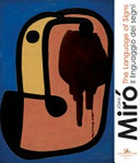 Joan Miró - The language of signs = Joan Miró - Il linguaggio dei segni