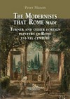 The modernists that Rome made: Turner and other foreign painters in Rome, XVI-XIX century
