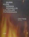 On fire, Burri, Klein, Arman, Kounellis, Calzolari, Parmiggiani