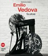Emilio Vedova: scultore : [Fondazione Emilio e Annabianca Vedova, Zattere 50, Venezia, 5 giugno - 19 settembre 2010]