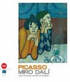 Picasso, Miró, Dalí: angry young men : the birth of modernity : [Florence, Palazzo Strozzi, 12 March - 17 July 2011]