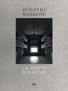 Hiroshi Sugimoto - Le notti bianche