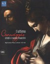 L'ultimo Caravaggio: eredi e nuovi maestri : Napoli, Genova e Milano a confronto, 1610-1640