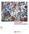 Jean Dubuffet - L' arte in gioco: materia e spirito 1943-1985