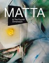 Matta & the fourth dimension