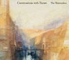 Conversations with Turner - The watercolors