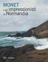 Monet e gli impressionisti in Normandia Monet e gli impressionisti in Normandia