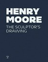 Henry Moore - The sculptor's drawing