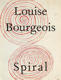 Louise Bourgeois - Spiral