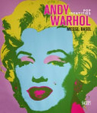 Andy Warhol - Pop identities: Messe Basel, 13 October 2021-30 January 2022