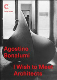 Agostino Bonalumi - I wish to meet architects