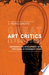 Great art critics (1750-2000) emergence and development of a profession in permanent crisis