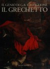 Il Grechetto: il genio di Giovanni Benedetto Castiglione : [Genova, Accademia Ligustica di Belle Arti, 27 gennaio - 1 aprile 1990]