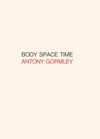 Body, space, time - Antony Gormley