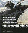 Tauromachie: Jean Bescós, Marcel Cohen, Antonio Saura
