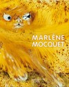 Marlène Mocquet [cet ouvrage a été réalisé à l'occasion de l'exposition des œuvres de Marlène Mocquet au Musée d'Art Contemporain de Lyon du 13 février au 19 avril 2009]