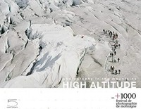 High altitude: photography in the mountains : Alt. +1000 festival de photographie de montagne : [ce livre est publié à l'occasion du Festival de photographie Alt. +1000, Rossinière, Suisse, 17 juillet - 19 septembre 2011]