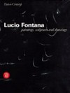 Lucio Fontana: paintings, sculpture and drawings : [Ben Brown Fine Arts, London, 7.2. - 24.3.2005]